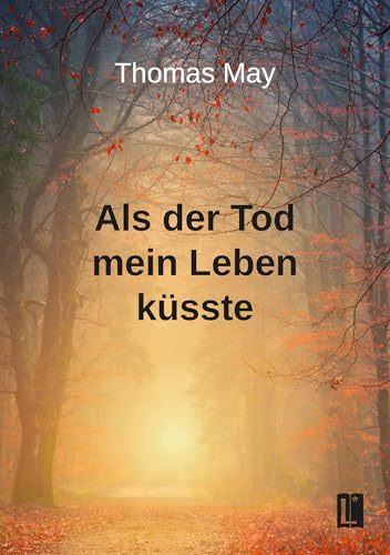 Als der Tod mein Leben küsste (Literareon) von Literareon