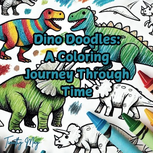 "Dino Doodles: A Coloring Journey Through Time" (Infinite Imagination: A Coloring Book for the Young and Young at Heart) "Dino Doodles: A Coloring Journey Through Time" (Infinite Imagination: A Coloring Book for the Young and Young at Heart) von Independently published