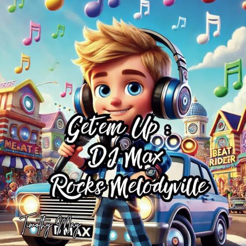 Get’em Up : DJ Max Rocks Melodyville (The Best Day Chronicles) von Independently published