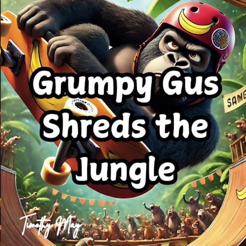 Grumpy Gus Shreds the Jungle (The Grumpy Gus Chronicles) von Independently published