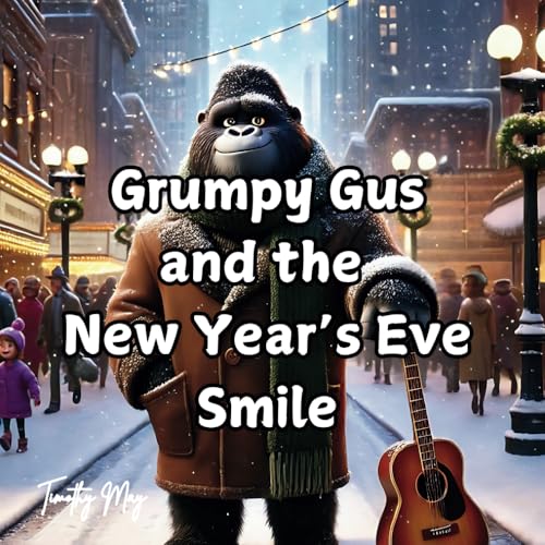 Grumpy Gus and the New Year’s Eve Smile (The Grumpy Gus Chronicles) von Independently published