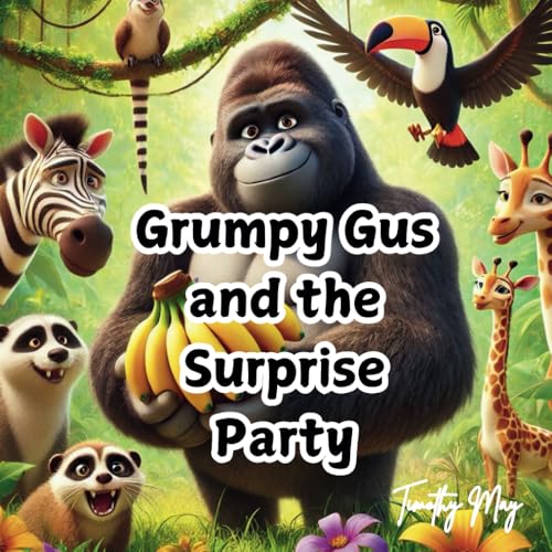 Grumpy Gus and the Surprise Party (The Grumpy Gus Chronicles) von Independently published