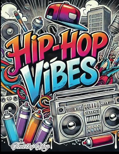 Hip-Hop Vibes (Infinite Imagination: A Coloring Book for the Young and Young at Heart) Hip-Hop Vibes (Infinite Imagination: A Coloring Book for the Young and Young at Heart) von Independently published