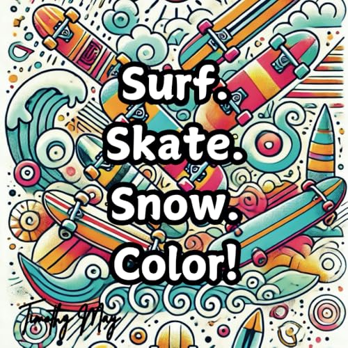Surf. Skate. Snow. Color! Surf. Skate. Snow. Color!