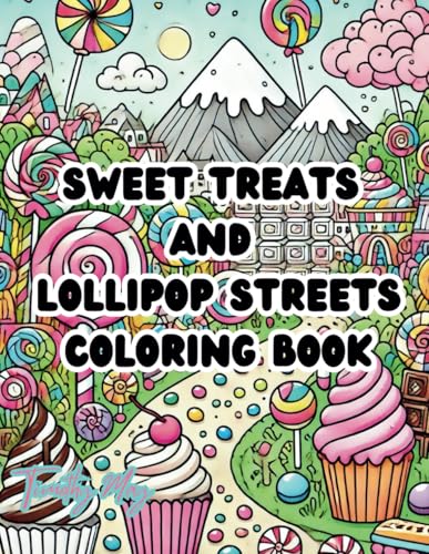 Sweet Treats and Lollipop Streets (Infinite Imagination: A Coloring Book for the Young and Young at Heart) Sweet Treats and Lollipop Streets (Infinite Imagination: A Coloring Book for the Young and Young at Heart) von Independently published