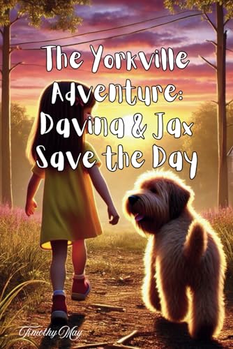 The Yorkville Adventure: Davina & Jax Save the Day The Yorkville Adventure: Davina & Jax Save the Day von Independently published