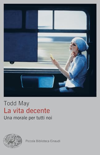 La vita decente. Una morale per tutti noi (Piccola biblioteca Einaudi. Big) von Einaudi
