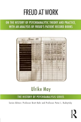 Freud at Work: On the History of Psychoanalytic Theory and Practice, with an Analysis of Freud's Patient Record Books (History of Psychoanalysis) von Routledge