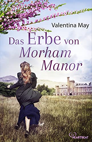 Das Erbe von Morham Manor (Die schönsten Familiengeheimnis-Romane)