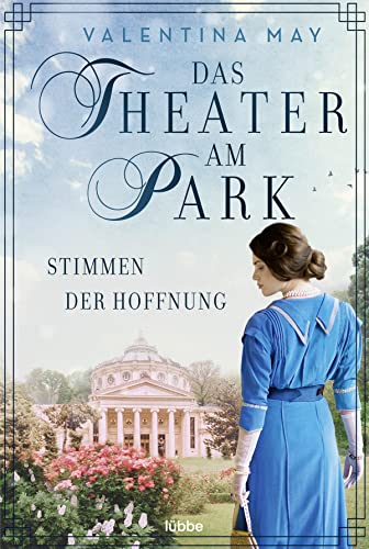 Das Theater am Park – Stimmen der Hoffnung: Auftakt zur großen emotionalen Theater-Familiensaga (Die Theater-Saga, Band 1)