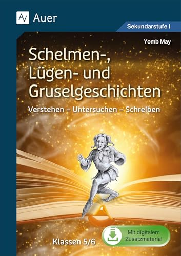 Schelmen-, Lügen- und Gruselgeschichten: Verstehen - Untersuchen - Schreiben Klassen 5/6 von Auer Verlag i.d.AAP LW