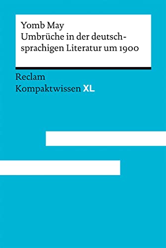 Umbrüche in der deutschsprachigen Literatur um 1900: Kompaktwissen XL von Reclam, Philipp, jun. GmbH, Verlag