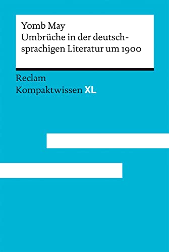 Umbrüche in der deutschsprachigen Literatur um 1900: Kompaktwissen XL von Reclam Philipp Jun.