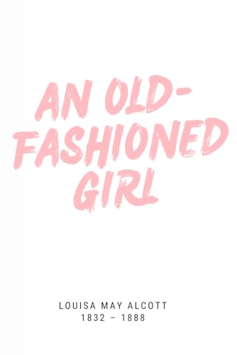 AN OLD-FASHIONED GIRL(illustrated) von Independently published