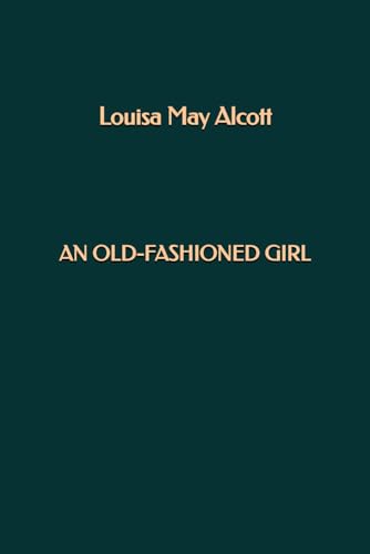 An Old-Fashioned Girl An Old-Fashioned Girl von Independently published