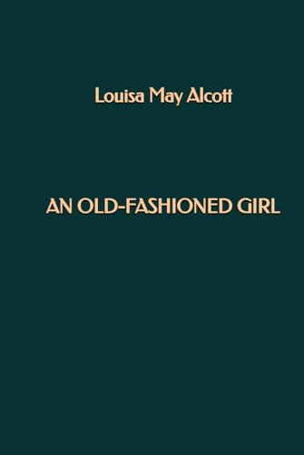 An Old-Fashioned Girl An Old-Fashioned Girl von Independently published