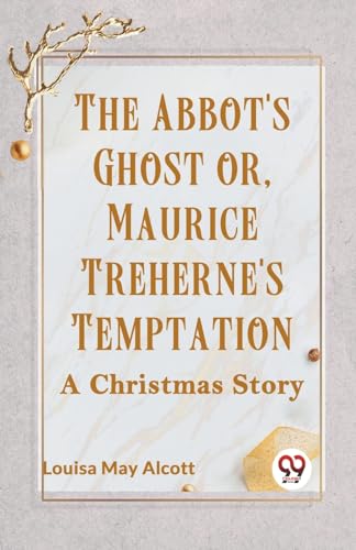 The Abbot's Ghost Or, Maurice Treherne's Temptation A Christmas Story von Double 9 Books