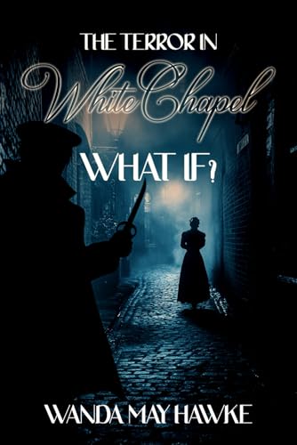 The Terror in WhiteChapel: What If? The Terror in WhiteChapel: What If? von Native Book Publishing