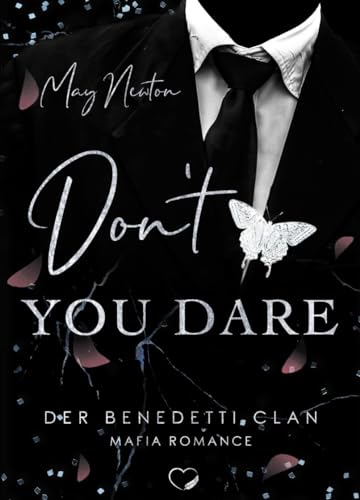 Don't you dare: Mafia Romance (Der Benedetti Clan - Band 2)