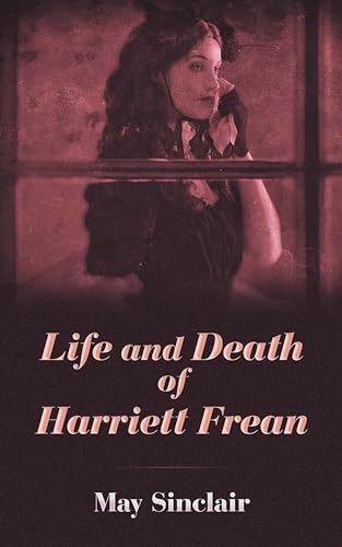 Life and Death of Harriet Frean Life and Death of Harriet Frean