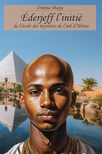 Éderjeff l'initié: de l'école des mystères de l'oeil d'Horus Éderjeff l'initié: de l'école des mystères de l'oeil d'Horus von BOOKELIS