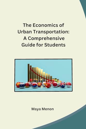The Economics of Urban Transportation: A Comprehensive Guide for Students von Self