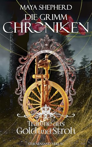 Die Grimm-Chroniken (Band 11): Träume aus Gold und Stroh von Sternensand Verlag