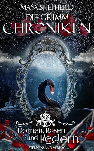 Die Grimm-Chroniken (Band 8): Dornen, Rosen und Federn von Sternensand Verlag