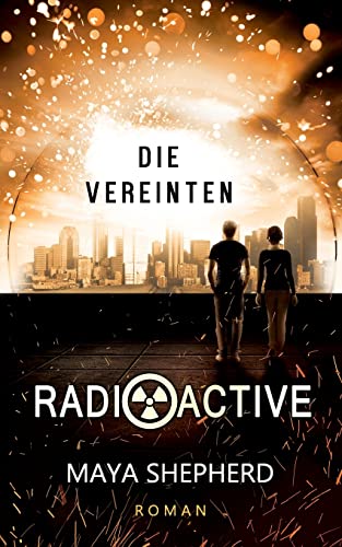 Die Vereinten (Radioactive, Band 4) von Createspace Independent Publishing Platform