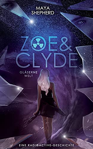 Glaeserne Welt: Eine Radioactive - Geschichte (Zoe & Clyde, Band 1)