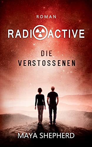 Radioactive: Die Verstoßenen