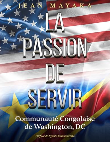 La Passion de Servir: Communauté Congolaise de Washington, DC von The American Book Publishing