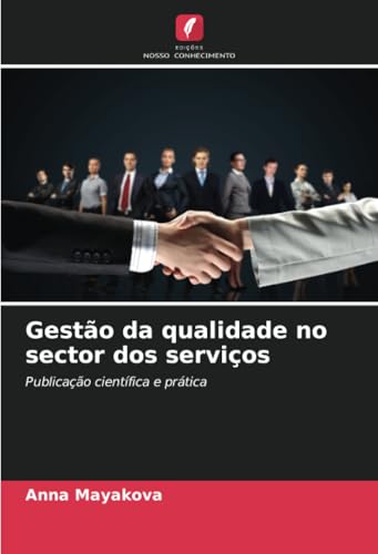 Gestão da qualidade no sector dos serviços: Publicação científica e prática von Edições Nosso Conhecimento