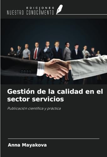 Gestión de la calidad en el sector servicios: Publicación científica y práctica von Ediciones Nuestro Conocimiento
