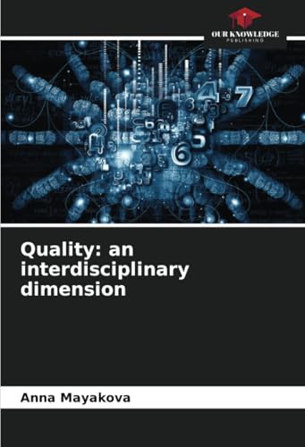 Quality: an interdisciplinary dimension: DE von Our Knowledge Publishing
