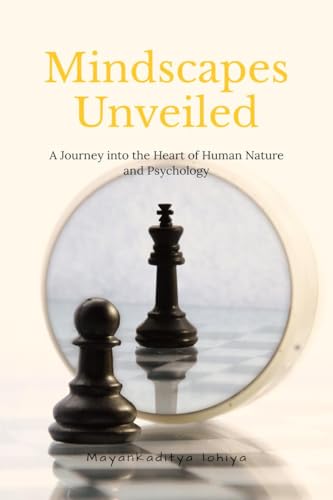 Mindscapes Unveiled: A Journey into the Heart of Human Nature and Psychology von Notion Press