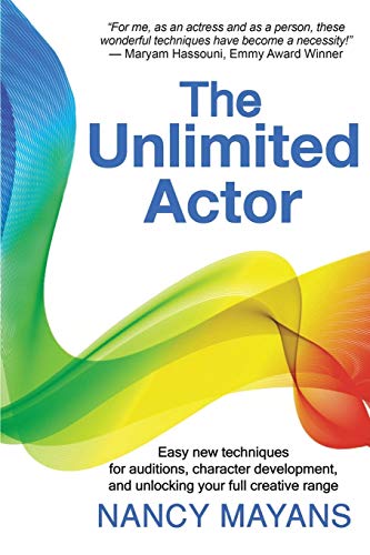 The Unlimited Actor: Easy, new techniques for auditions, character development, and unlocking your full creative range von Balboa Press