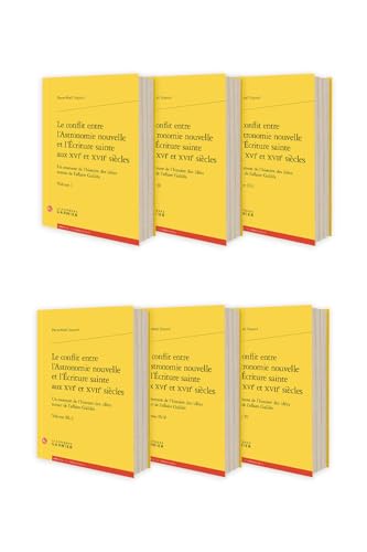 Le conflit entre l'Astronomie nouvelle et l'Écriture sainte aux XVIe et XVIIe siècles Le conflit entre l'Astronomie nouvelle et l'Écriture sainte aux XVIe et XVIIe siècles von CLASSIQ GARNIER