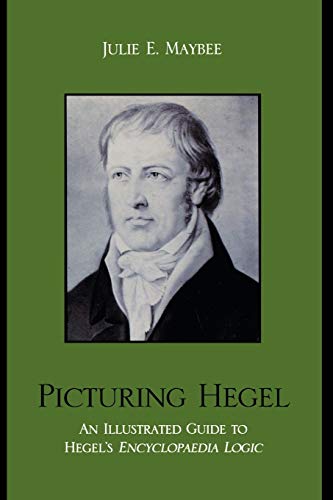 Picturing Hegel: An Illustrated Guide to Hegel's Encyclopaedia Logic: An Illustrated Guide to Hegel's Encyclopaedia Logic von Lexington Books