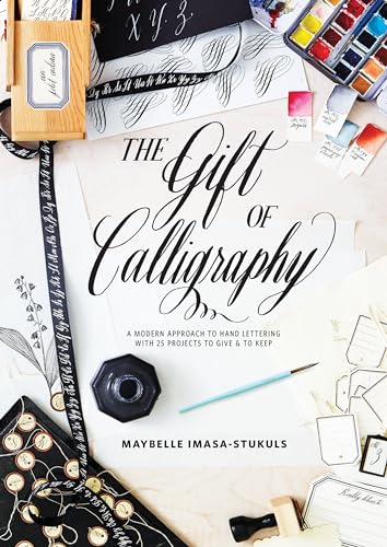 The Gift of Calligraphy: A Modern Approach to Hand Lettering with 25 Projects to Give and to Keep von Watson-Guptill