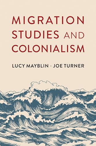 Migration Studies and Colonialism Migration Studies and Colonialism