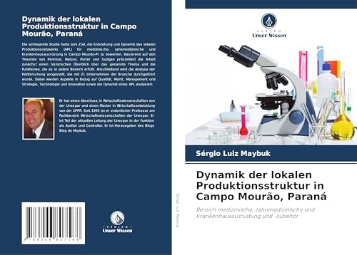 Dynamik der lokalen Produktionsstruktur in Campo Mourão, Paraná: Bereich medizinische, zahnmedizinische und Krankenhausausrüstung und -zubehör von Verlag Unser Wissen