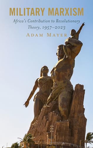 Military Marxism: Africa's Contribution to Revolutionary Theory, 1957-2023 von Lexington Books