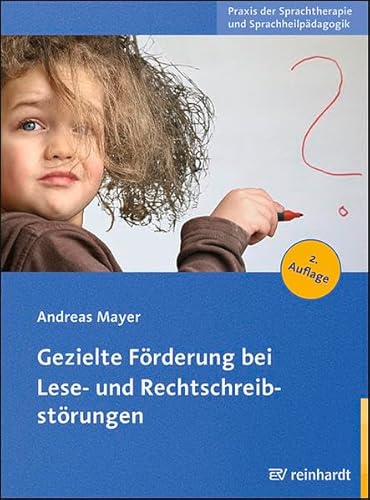 Gezielte Förderung bei Lese- und Rechtschreibstörungen (Praxis der Sprachtherapie und Sprachheilpädagogik)