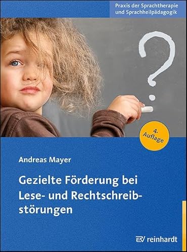 Gezielte Förderung bei Lese- und Rechtschreibstörungen (Praxis der Sprachtherapie und Sprachheilpädagogik) von ERNST REINHARDT VERLAG