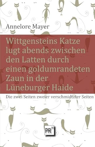 Wittgensteins Katze lugt abends zwischen den Latten durch einen goldumrandeten Zaun in der Lüneburger Haide: Die zwei Seiten zweier verschmidtzter Seiten von Praesens Verlag