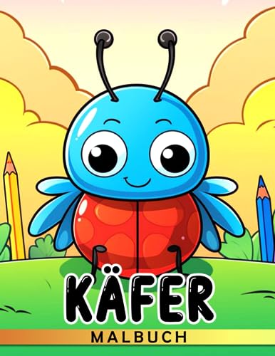 Käfer Malbuch: 30 Seiten mit niedlichen und einfachen Insekten-Malvorlagen für Kinder, Kleinkinder und Kindergarten. Perfekt als besonderes Geschenk oder Wichtelgeschenk. von Independently published