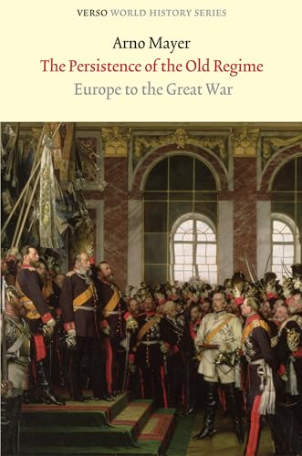 The Persistence of the Old Regime: Europe to the Great War (Verso World History) von Verso