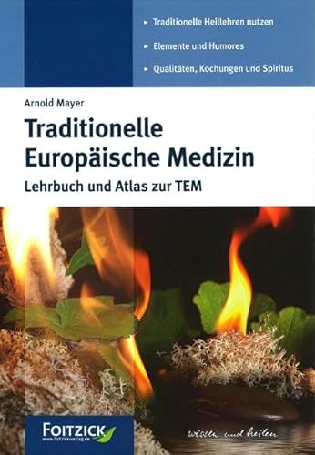 Traditionelle Europäische Medizin: Lehrbuch und Atlas zur TEM