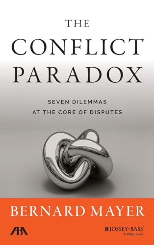 The Conflict Paradox: Seven Dilemmas at the Core of Disputes von JOSSEY-BASS